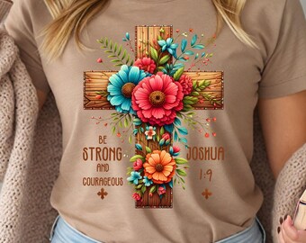 Be Strong and Courageous Shirt, Christian Shirts, Bible Verse Shirt, Gift for Christian, Womens Christian Shirt, Christian Apparel