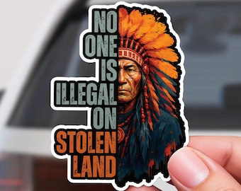No One Is Illegal On Stolen Land Sticker: Indigenous Rights Activist Decal