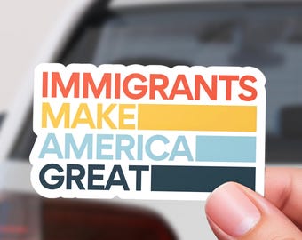 Immigrants Make America Remarkable Waterproof Vinyl Sticker, Retro Colors