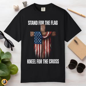 Christian Patriotic Comfort Colors Shirt: Stand For The Flag, Kneel For The Cross