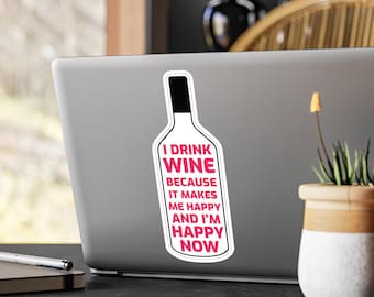 Pegatina divertida para botella de vino. "Bebo vino porque me hace feliz". Bonito regalo para amantes del vino. Vinilo para copas y botellas.