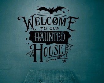Welcome to our Haunted House -  Gothic Vinyl Wall Decal