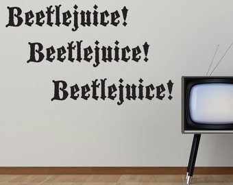 Beetlejuice Beetlejuice Beetlejuice Wall Decal-Choose any Color and Finish