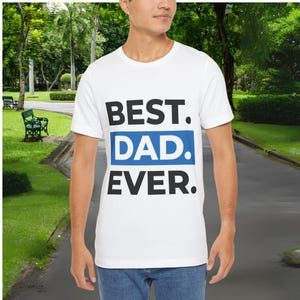 Best Dad Ever T Shirt Funny Fathers Day Gift Unique Dad Appreciation Tee Birthday Present For Him Cool Dad Shirt Gift Idea