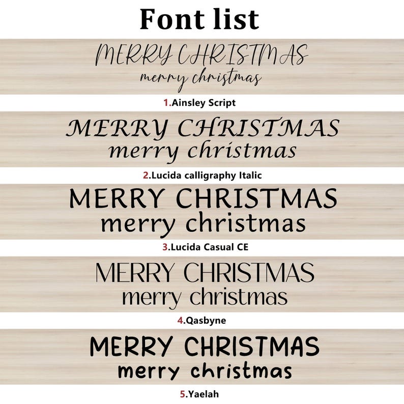 May include: A list of five different fonts showing the phrase "MERRY CHRISTMAS" and "merry christmas" in each font. The fonts are Ainsley Script, Lucida calligraphy Italic, Lucida Casual CE, Qasbyne, and Yaelah.