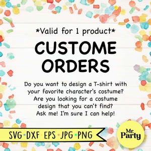 May include: White wooden background with colorful confetti and text that reads "*Valid for 1 product* CUSTOM ORDERS". The text asks if you want to design a T-shirt with your favorite character's costume.