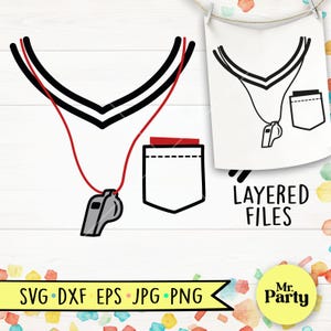 May include: A black and white layered SVG cut file design of a referee's uniform with a whistle on a string, a pocket, and the text "LAYERED FILES".