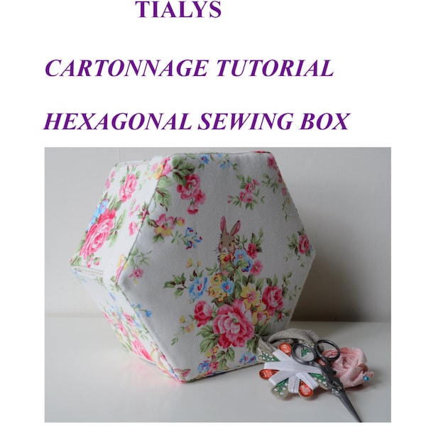 Hexagonal Sewing Box PDF Tutorial  - Tialys Cartonnage