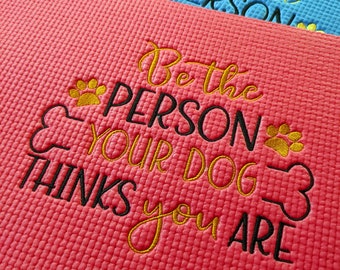 Doggie Dining Mat - Be the Person Your Dog Thinks You Are