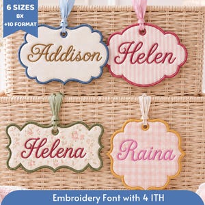 May include: Four embroidered name tags with scalloped edges and ribbons for hanging. The names "Addison", "Helen", "Helena", and "Raina" are displayed in elegant script. The tags feature various patterns, including stripes, floral, and gingham. Text at the top left reads "6 SIZES BX +10 FORMAT".