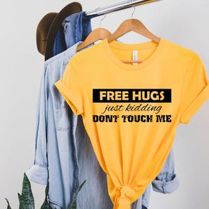 Free Hugs Just Kidding T Shirt, Social Distancing Shirt, Don&#39;t Touch Me Shirt, Birthday Gift, Funny Gift for Her, Gift for Him, Cute T Shirt