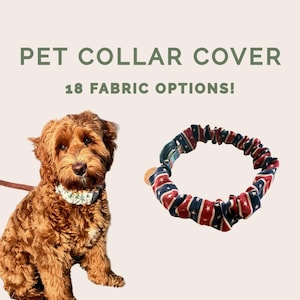 May include: A brown dog wearing a patterned collar next to a pet collar cover. The collar cover is red, white, and blue with a star pattern. Text on the image reads "PET COLLAR COVER" and "18 FABRIC OPTIONS!"