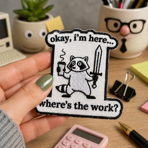 Funny Work Meme Patch, Medieval Gremlin “Okay I’m Here… Where’s the Work” Chaos Embroidered Patch, Gift For Coworker