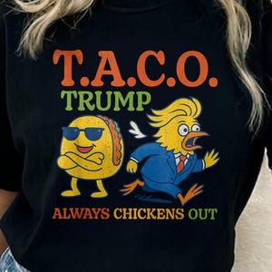 Trump Taco T-Shirt, Funny Tariffs & Trade Humor Tee, Political Apparel, Trump always chickens out Shirt, Sweatshirt, Hoodie