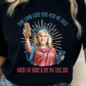 Funny 4th July Shirt, Hot Dog Lover Shirt, You Look Like The 4th Of July Make Me Want A Hot Dog Real Bad Tee, Movie Shirt For Women