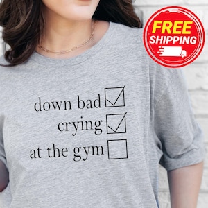 Crying- At The Gym- Down Bad Shirt, Down Bad Shirt, Gym Shirt, Pump Cover T-shirt, Workout T-shirt