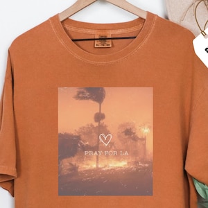 Comfort Color, Pray For LA California Shirt, Los Angeles Wildfires Tee,Pray for California Shirt, Hollywood Hills fire Shirt,Pray For LA Tee