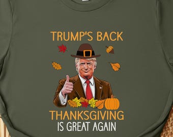 Trump's Back Thanksgiving Is Great Again 2026 Shirt, Trump Thanksgiving Sweatshirt, Funny Thanksgiving Gift, Thankful Gift,Fall Season Shirt
