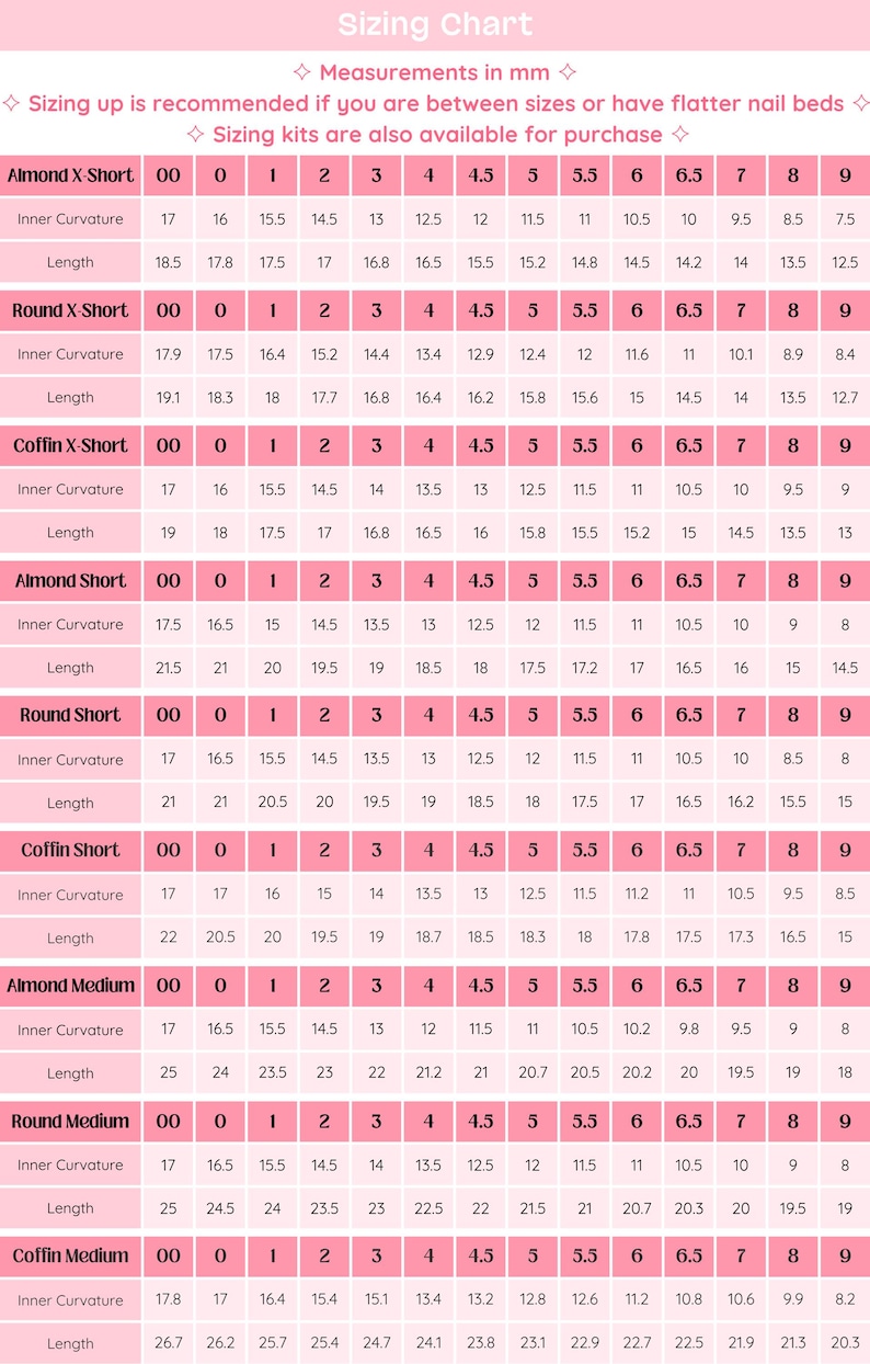 Sizing Chart Measurements in mm Sizing up is recommended if you are between sizes or have flatter nail beds Sizing kits are also available for purchase