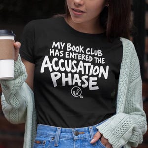 Funny Book Club Shirt for Mystery Readers Reading Groups and Whodunit Fans