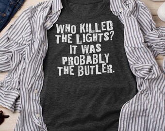 Clue Movie Fan Shirt For Murder Mystery Lover Butler Humor Funny Murder Mystery Tee True Crime Shirt Whodunit T Shirt Gift For Clue Lover