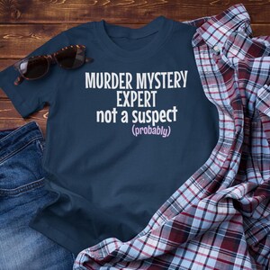 Murder Mystery Expert T Shirt Funny Murder Mystery Tee Murder Mystery Shirt Murder Mystery Party Tee True Crime Lover Gift For Crime Buff