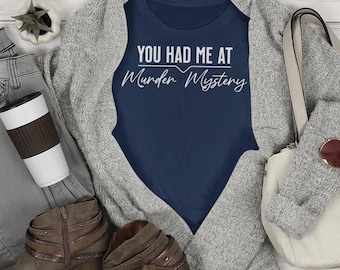 You Had Me at Murder Mystery Shirt – Crime Lover Tee, Whodunit Shirt, Party Tee, Clue Game Fan Shirt, Fun Shirt for Murder Mystery Parties