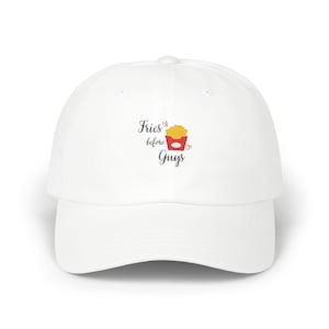 Girlie Cap, Fries Before Guys, Funny Trendy Hat, Food Lovers Gift, Casual Style, Summer Accessory, Festival Wear