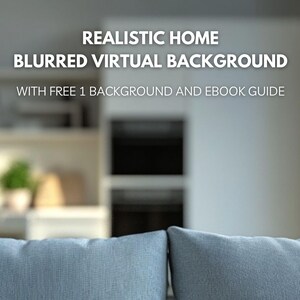 Può includere: Un'immagine sfocata di un soggiorno con un divano in primo piano. Il testo "REALISTIC HOME BLURRED VIRTUAL BACKGROUND WITH FREE 1 BACKGROUND AND EBOOK GUIDE" è visualizzato sull'immagine.