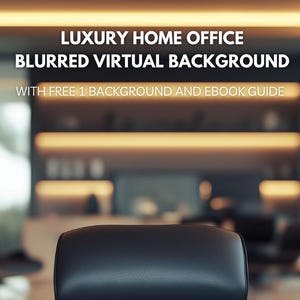 Blurred Home Office Luxury Virtual Background, Zoom Background, MS Teams Digital Background, Realistic Home Office Zoom Background