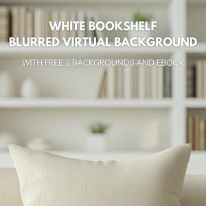 May include: A white bookshelf with blurred books on the shelves. The text "WHITE BOOKSHELF BLURRED VIRTUAL BACKGROUND WITH FREE 2 BACKGROUNDS AND EBOOK" is displayed on the image.