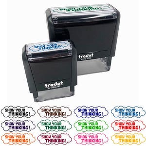 May include: Two black self-inking stamps with the text "Show Your Thinking!" in a white cloud with a green outline. The smaller stamp is on top of the larger stamp. Below the stamps are nine different colored versions of the stamp with the text "Show Your Thinking!" in a white cloud with a colored outline.