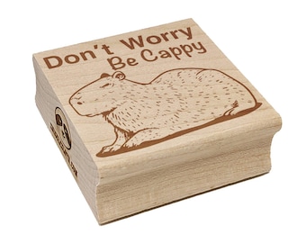 Don't Worry Be Cappy Capybara Square Rubber Stamp for Stamping Crafting