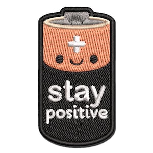 Stay Positive Adorable Battery Multi-Color Embroidered Iron-On or Hook & Loop Patch Applique