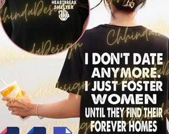 I Don’t Date Anymore PNG Svg, Funny Foster Men Clipart, Dating Humor Design, Women Couple Sublimation, Meme Shirt Digital File