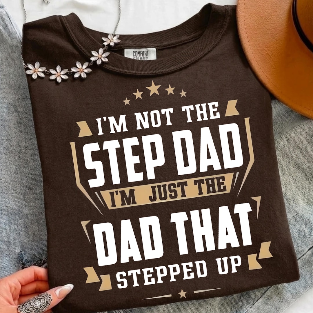 Not Step Dad Just Dad Stepped up PNG, Funny Family Sublimation Design ...