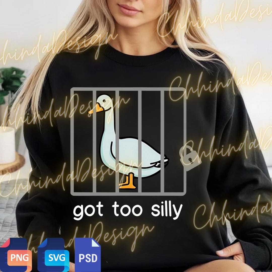 Got Too Silly PNG, Silly Goose Meme Graphic, Funny Goose Jail Design ...