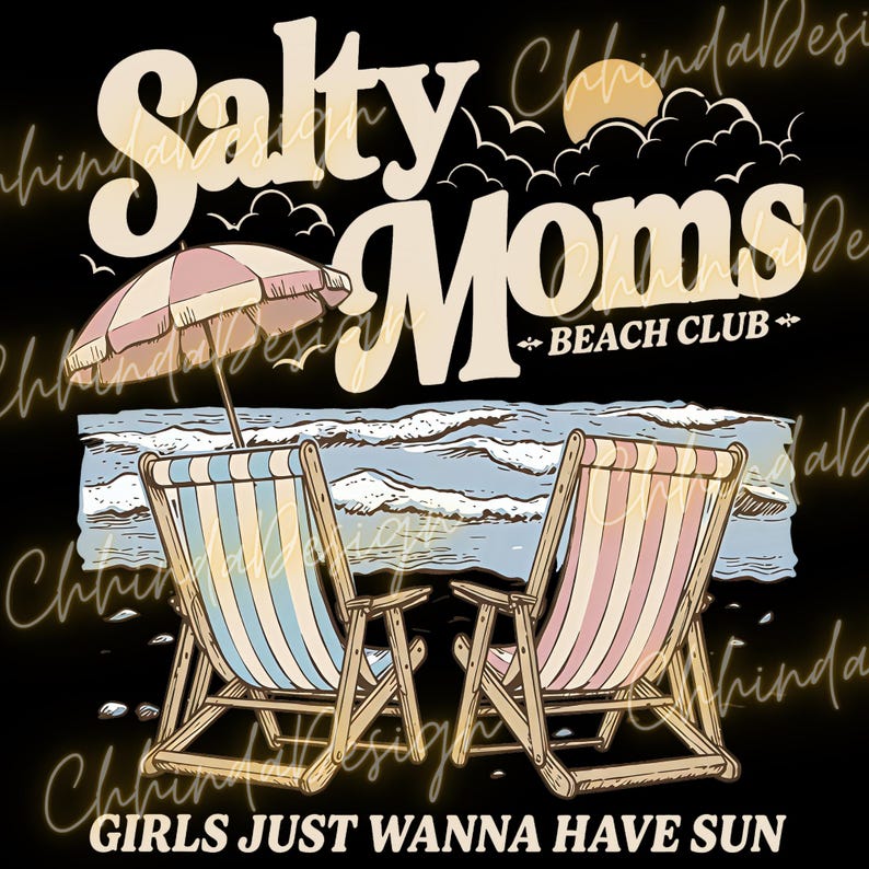 May include: A graphic design with the text "Salty Moms Beach Club" and beach imagery. It includes beach chairs, an umbrella, and ocean waves. The phrase "GIRLS JUST WANNA HAVE SUN" is at the bottom. The design uses a retro colour palette of beige, blue, and pink.