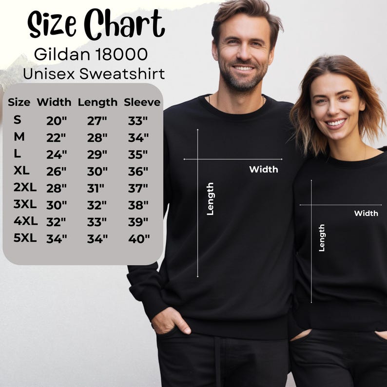 May include: A size chart for a Gildan 18000 unisex sweatshirt, with measurements in inches for sizes S through 5XL. The chart includes width, length, and sleeve measurements. A man and woman are wearing black sweatshirts.