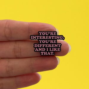 Enamel Pins, Wholesome Enamel Pin, You’re Interesting You’re Different and I Like That Pin, Affirmation Quote Pin, Cute Gift for Friends