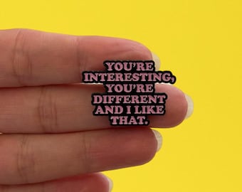 Enamel Pins, Wholesome Enamel Pin, You’re Interesting You’re Different and I Like That Pin, Affirmation Quote Pin, Cute Gift for Friends