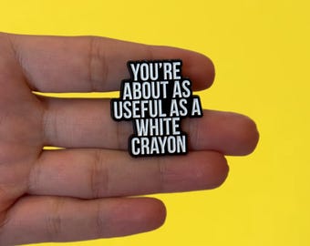 Funny Enamel Pin, You’re About As Useful As a White Crayon, Sarcastic Humor Badge, Gag Gift for Coworkers, Backpack and Lanyard Pin