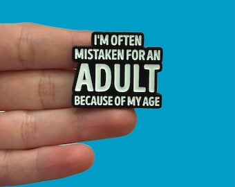 Funny Enamel Pin, I’m Often Mistaken for an Adult Because of My Age, Sarcastic Humor Badge, Gift for Friends, Backpack and Lanyard Pin