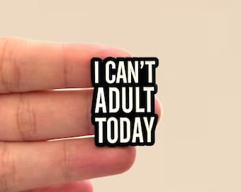 面白いエナメルピン、「今日は大人になれない」、共感できるユーモアバッジ、友人や同僚への皮肉な贈り物、バックパックとストラップのピン