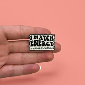 I Match Energy Enamel Pins, Sassy Quote Funny Enamel Pin, Funny Lapel Pin, Sarcastic Quote, Act right, gift for friend