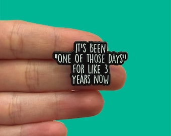 Funny Enamel Pin, One of Those Days, Sarcastic Humor Badge, Relatable Gift for Friends, Backpack and Lanyard Pin