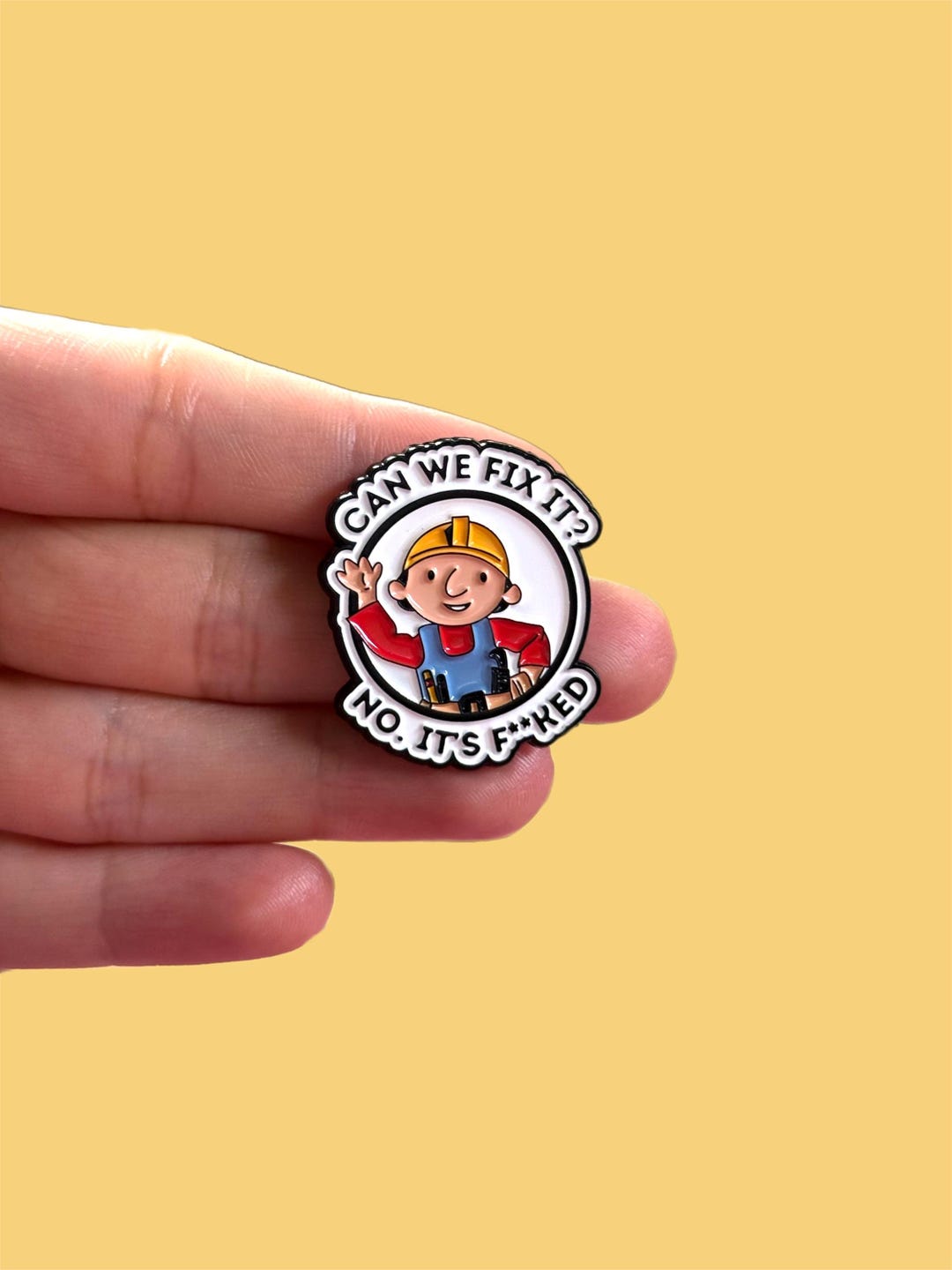 Funny Enamel Pin, Construction Worker Parody Pin, Can We Fix It No It’s ...