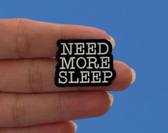 Funny Enamel Pin, Need More Sleep, Relatable Humor Badge, Sarcastic Gift for Friends, Backpack and Lanyard Pin