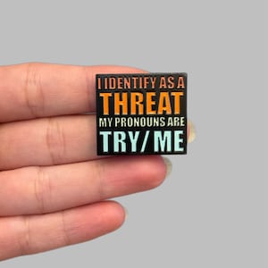 Enamel Pins, Sassy Quote Funny Enamel Pin, Funny Lapel Pin, I Identify As A Threat, My Pronouns Are Try Me, Sarcastic Quote, Badge Reel