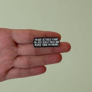 Funny Enamel Pin, Im Not Actually Funny, Adult Humor, Gift for Friends, Sarcastic Badge, Backpack and Lanyard Pin and Badge